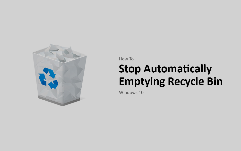 How To Stop Windows 10 Deleting Files Automatically From Recycle Bin