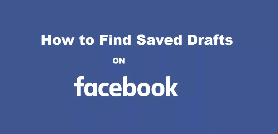 How to Find Saved Drafts on Facebook
