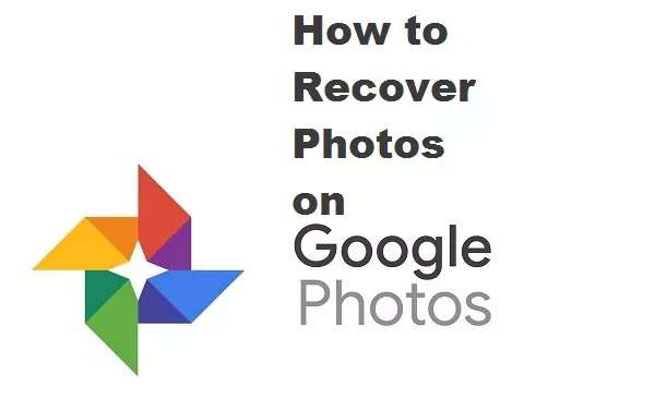 How to Recover Photos on Google Photos