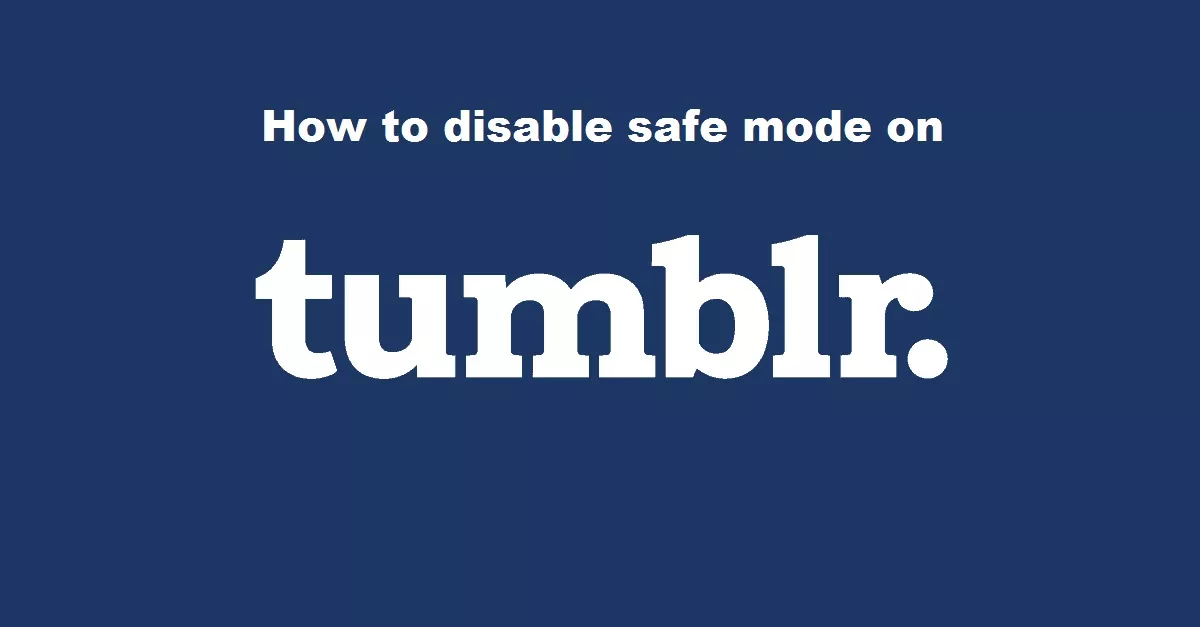 How to disable safe mode on Tumblr